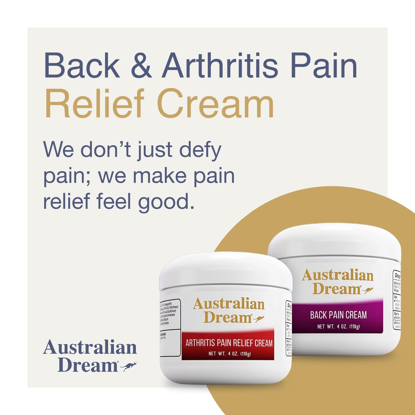 Australian Dream Arthritis Pain Relief Cream & Back Pain Cream - Soothing, Non-Greasy Pain Relief Creams - Topical Arthritis Pain Relief Good for Muscle Aches, Joint Pain, or Back Pain - 4 oz Bundle Australian DreamBuy Supplements Australia